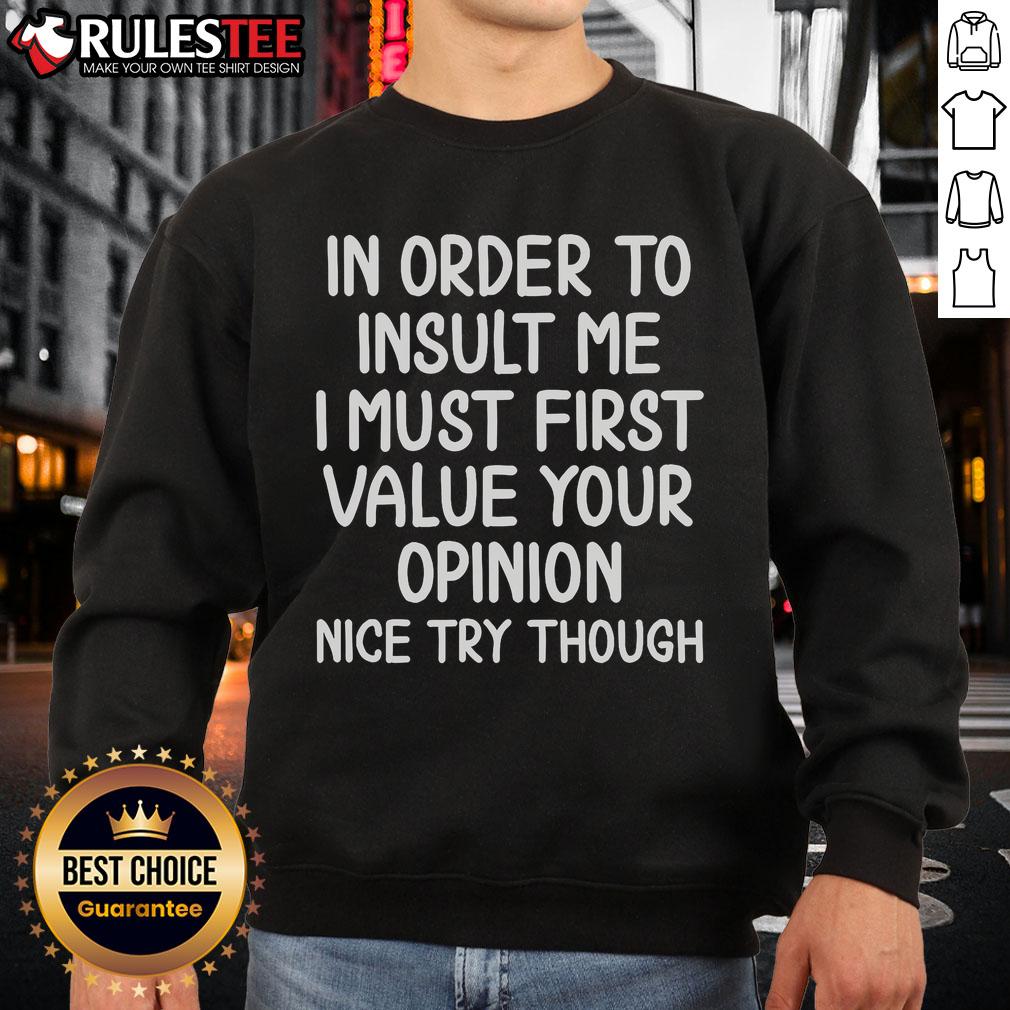 Funny In Order To Insult Me Joke Sarcastic T-Shirt - Image 5
