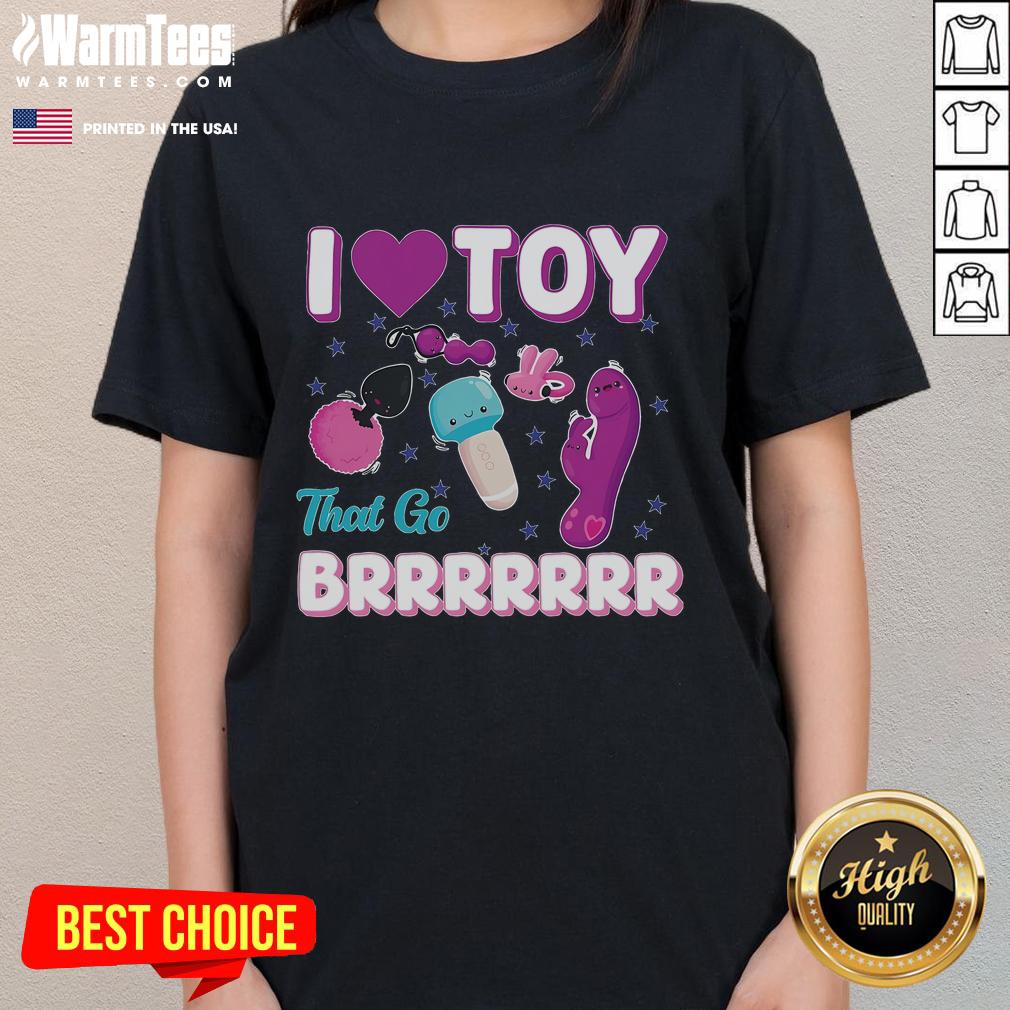 Funny Inappropriate I Love Toys That Go Brrr Adult Humor T-Shirt - Image 3