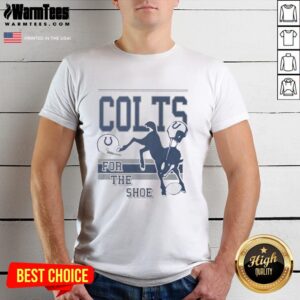 Funny Indianapolis Colts For The Shoe Spirit Script T-Shirt