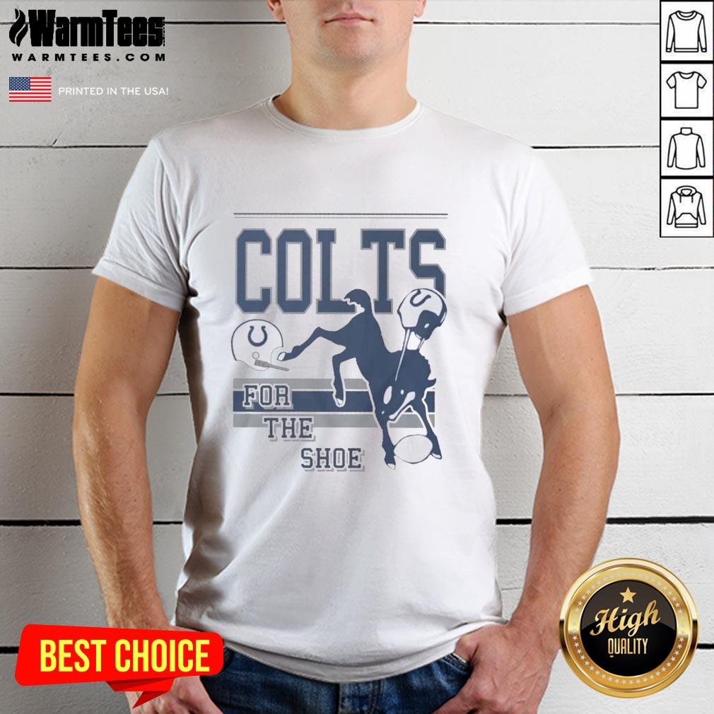 Funny Indianapolis Colts For The Shoe Spirit Script T-Shirt
