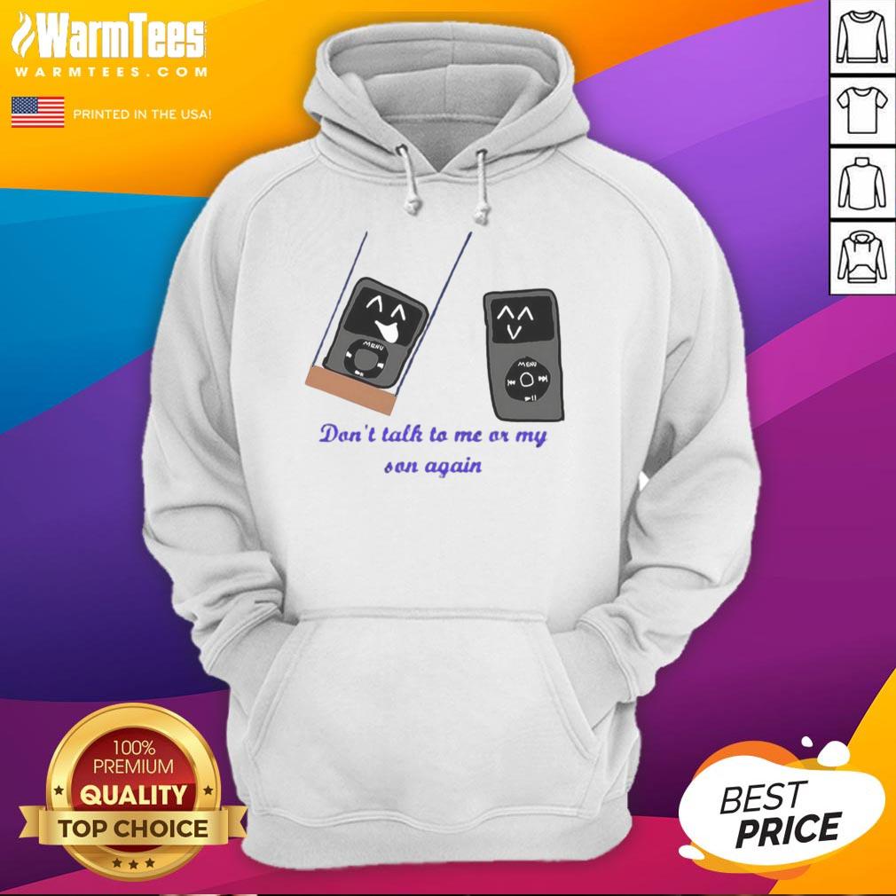 Funny Ipod Meme Don't Talk To Me Or My Son Again T-Shirt - Image 2