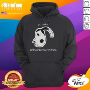 Alternative view of Funny Is That Hyperpigmentation Meme T-Shirt