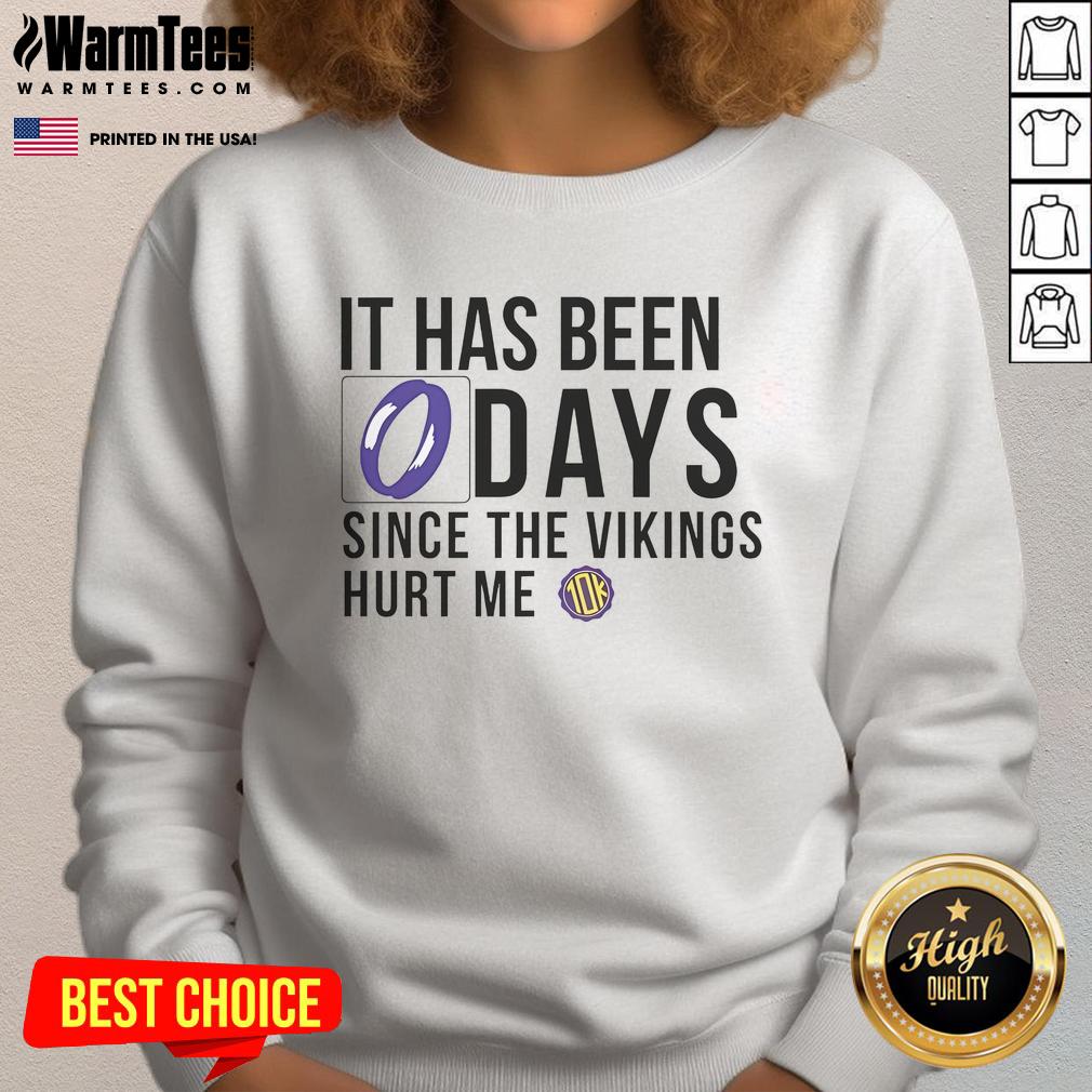 Funny It Has Been 0 Days Since The Vikings Hurt Me T-Shirt - Image 5
