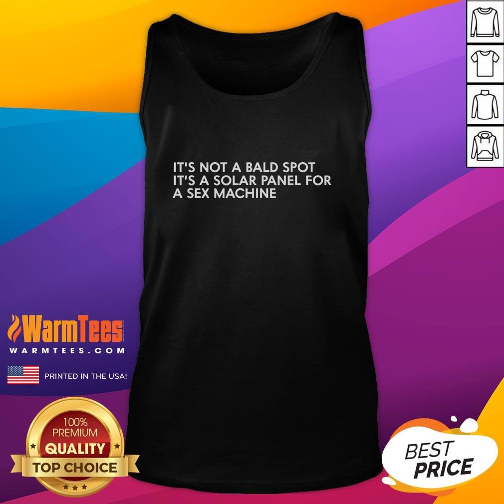 Funny It's Not A Bald Spot It's A Solar Panel For A Sex Machine T-Shirt - Image 4