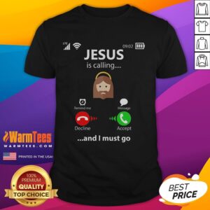 Funny Jesus Is Calling And I Must Go Religious Christians T-Shirt