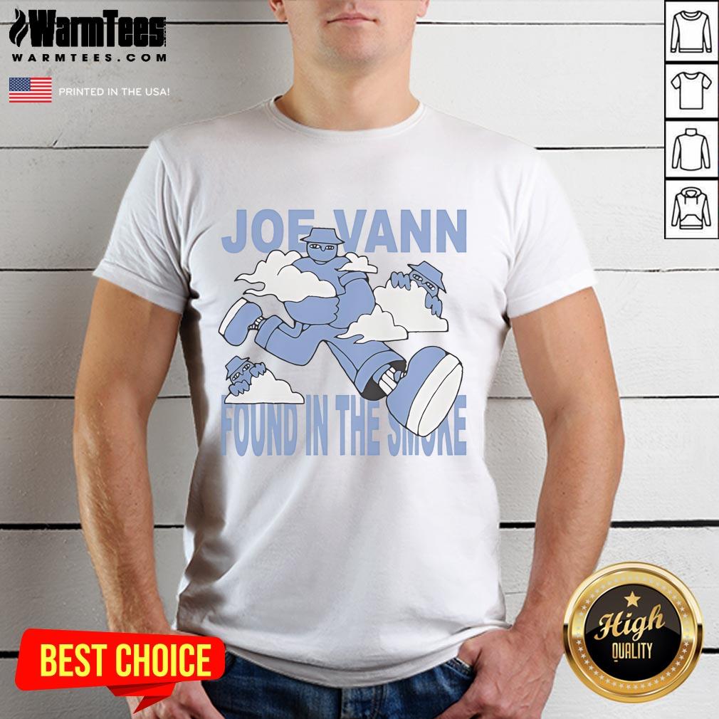 Funny Joe Vann Found In The Smoke T-Shirt