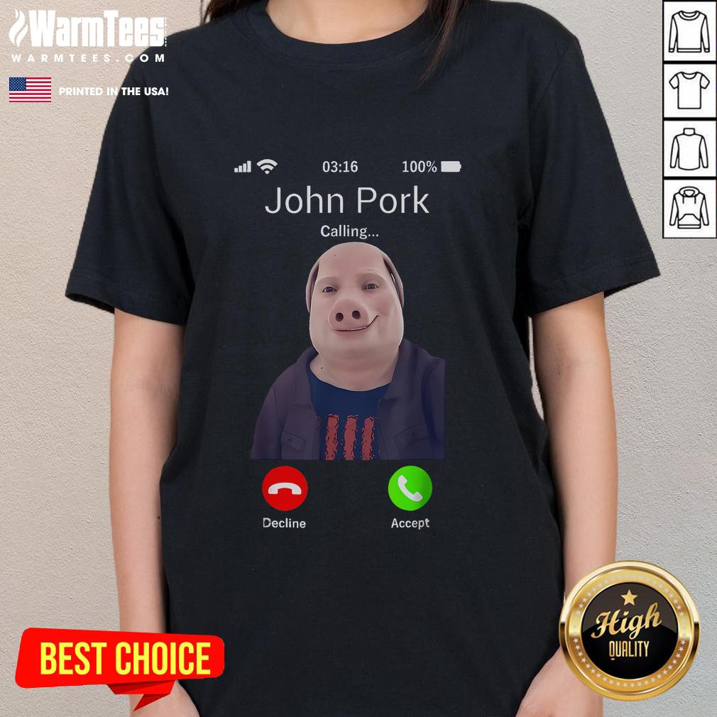 Funny John Pork Is Calling Joke Meme T-Shirt - Image 3