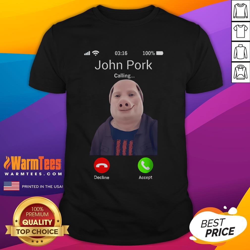 Funny John Pork Is Calling Joke Meme T-Shirt