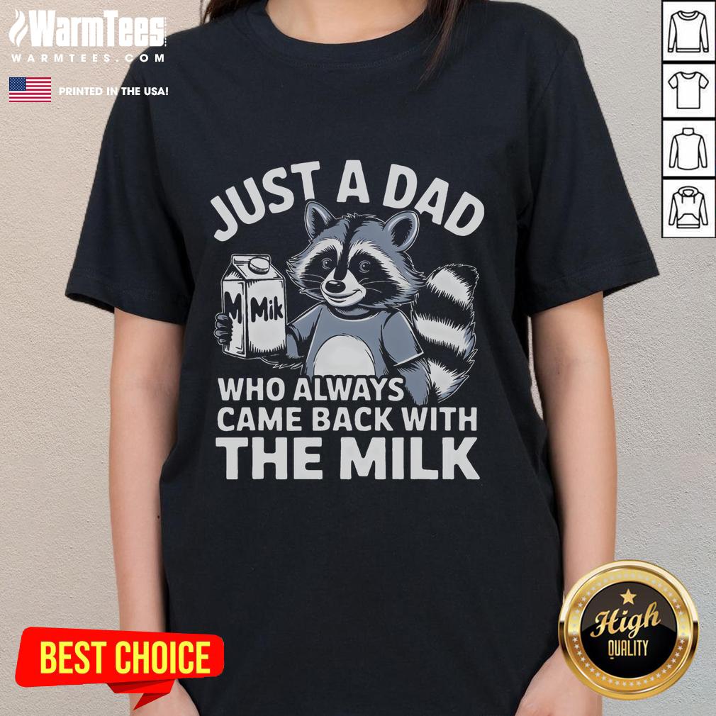 Funny Just A Dad Who Always Came Back With The Milk Raccoon T-Shirt - Image 3
