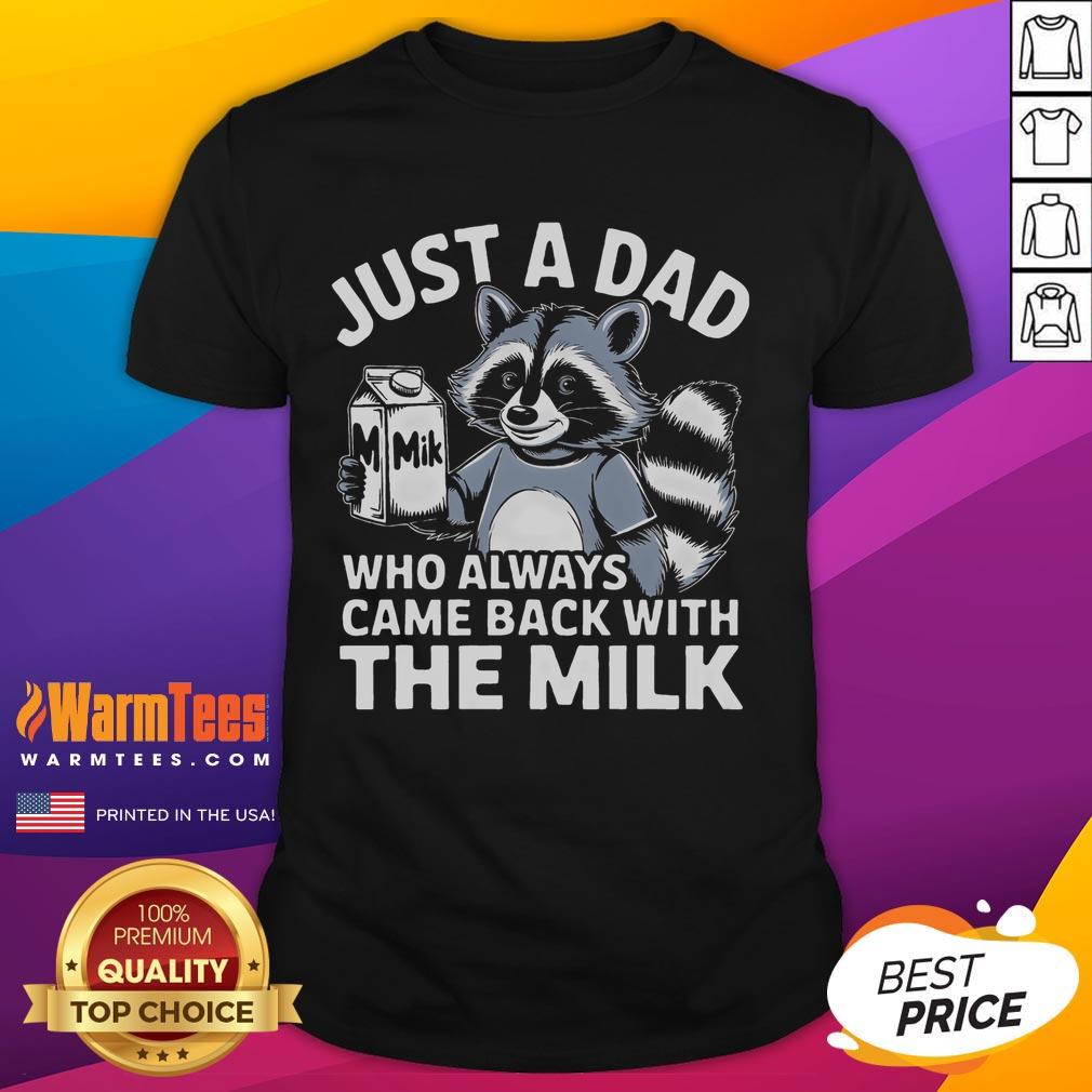 Funny Just A Dad Who Always Came Back With The Milk Raccoon T-Shirt
