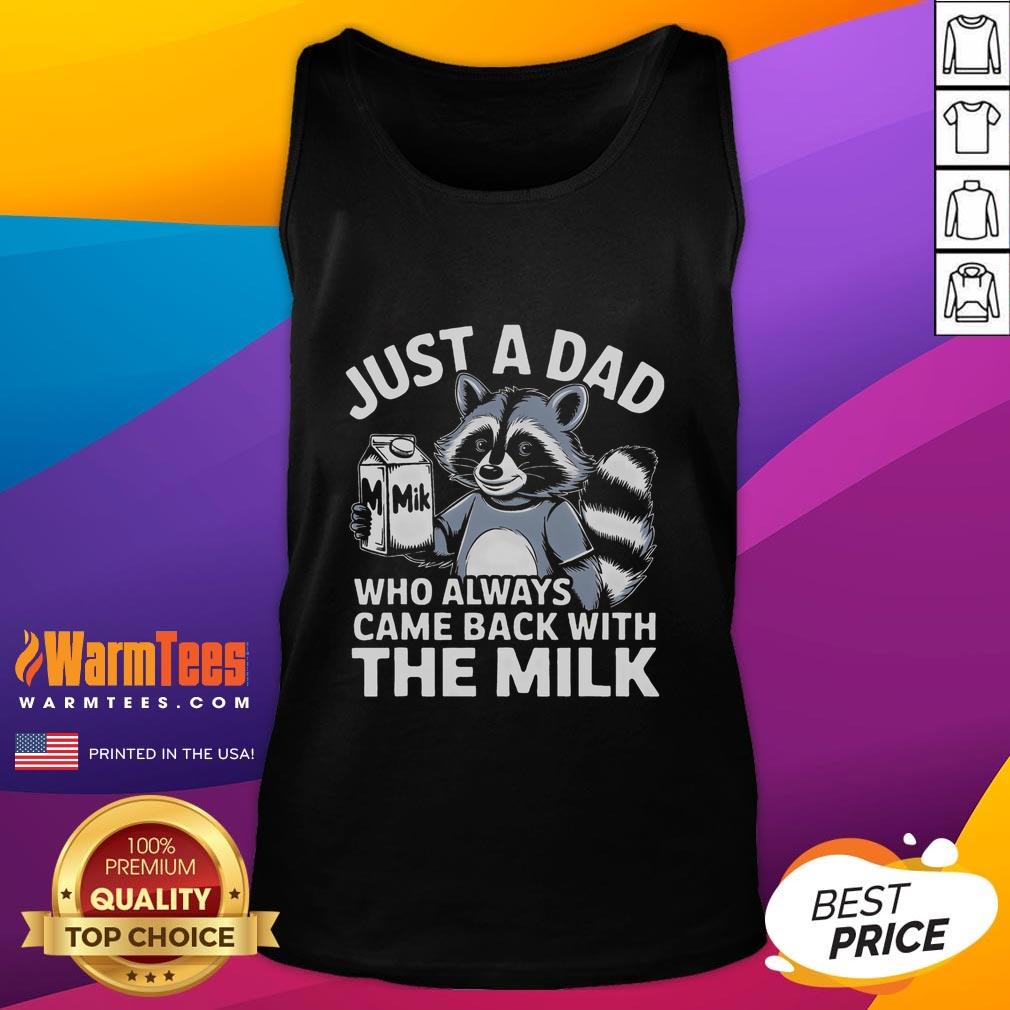 Funny Just A Dad Who Always Came Back With The Milk Raccoon T-Shirt - Image 4