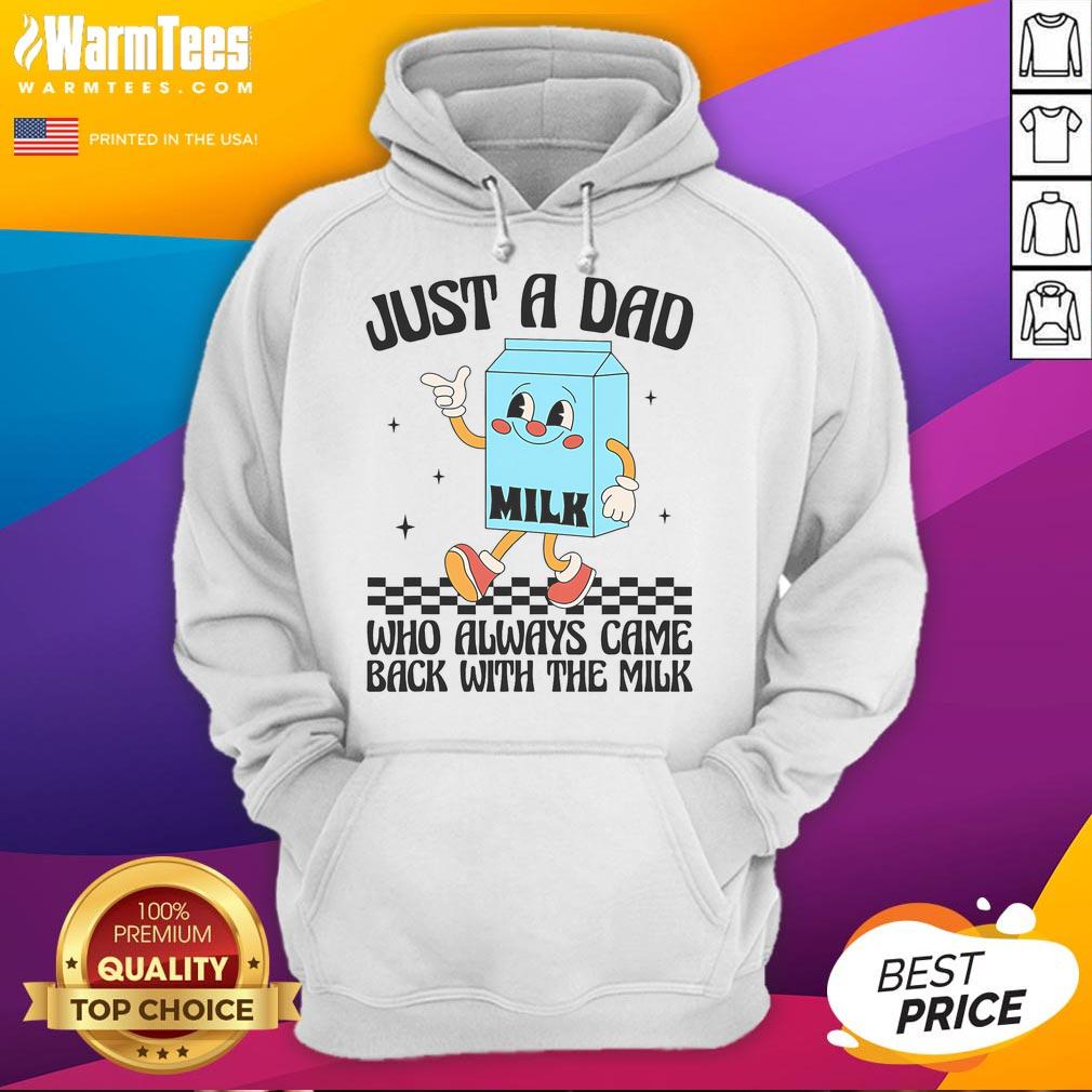 Funny Just A Dad Who Always Came Back With The Milk Saying T-Shirt - Image 2