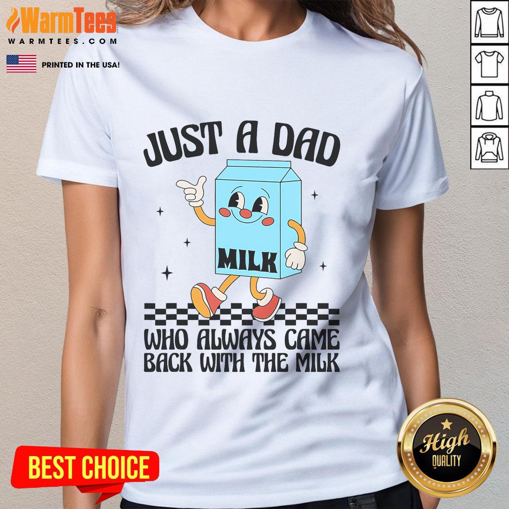 Funny Just A Dad Who Always Came Back With The Milk Saying T-Shirt - Image 3