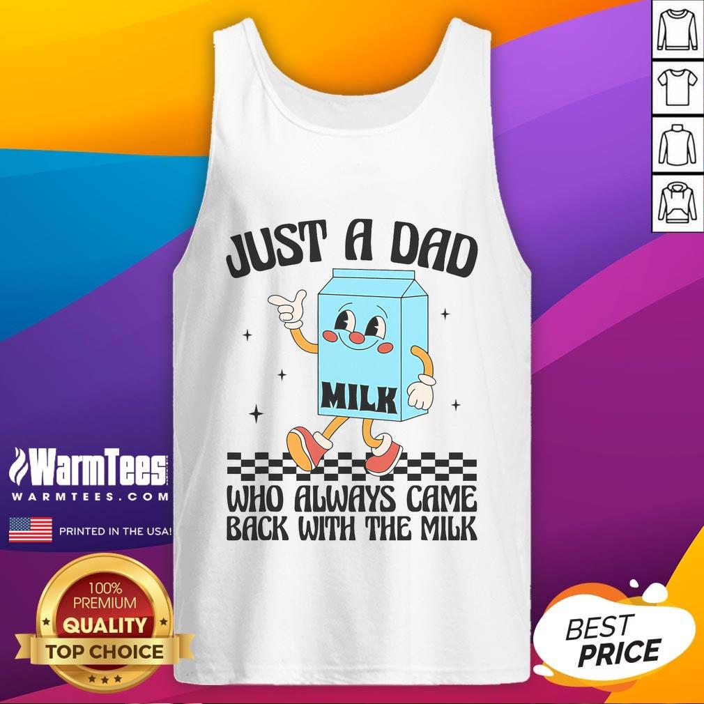 Funny Just A Dad Who Always Came Back With The Milk Saying T-Shirt - Image 4