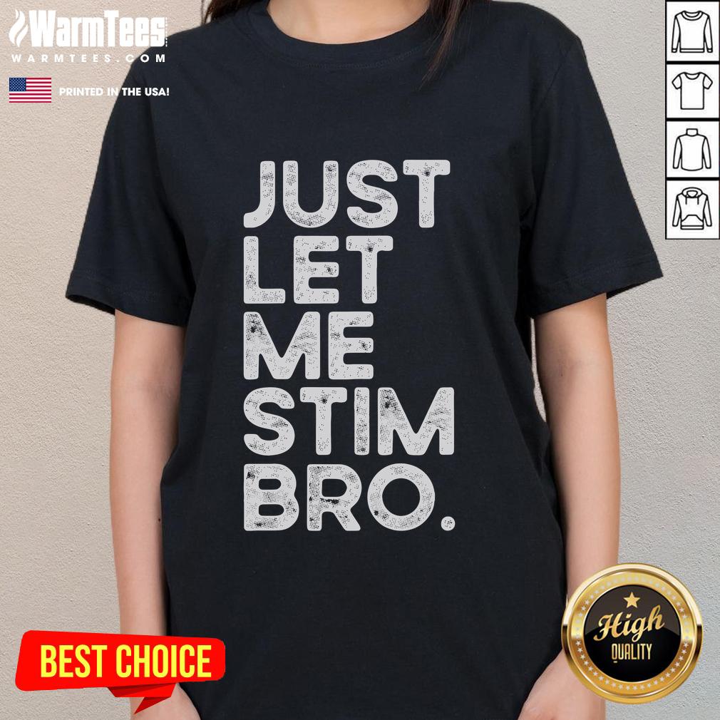 Funny Just Let Me Stim Bro Autism Awareness Shirt - Image 3