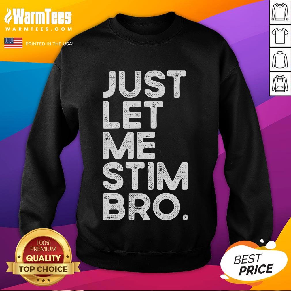 Funny Just Let Me Stim Bro Autism Awareness Shirt - Image 5