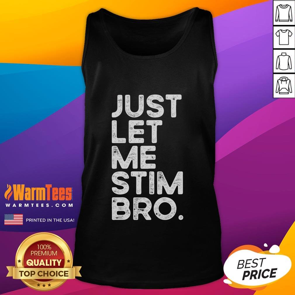 Funny Just Let Me Stim Bro Autism Awareness Shirt - Image 4