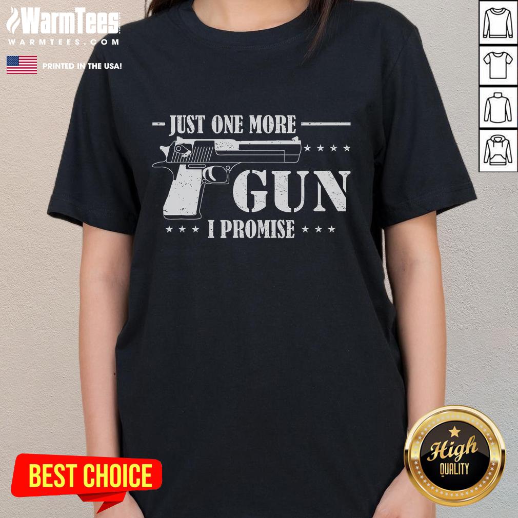 Funny Just One More Gun I Promise T-Shirt - Image 3