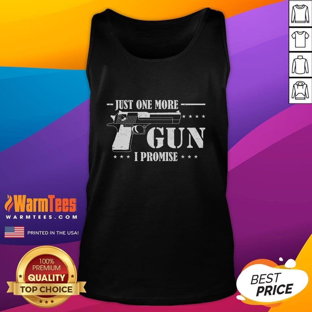 Funny Just One More Gun I Promise T-Shirt - Image 4