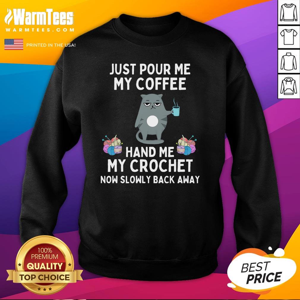 Funny Just Pour Me My Coffee Hand Me My Crochet Cat Crochet T-Shirt - Image 4