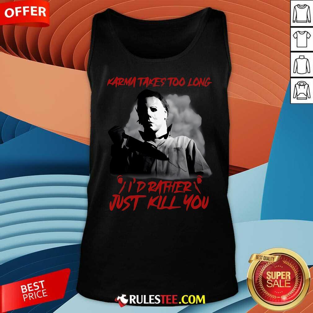 Funny Karma Takes Too Long I'd Rather Just Kill You Halloween T-Shirt - Image 5