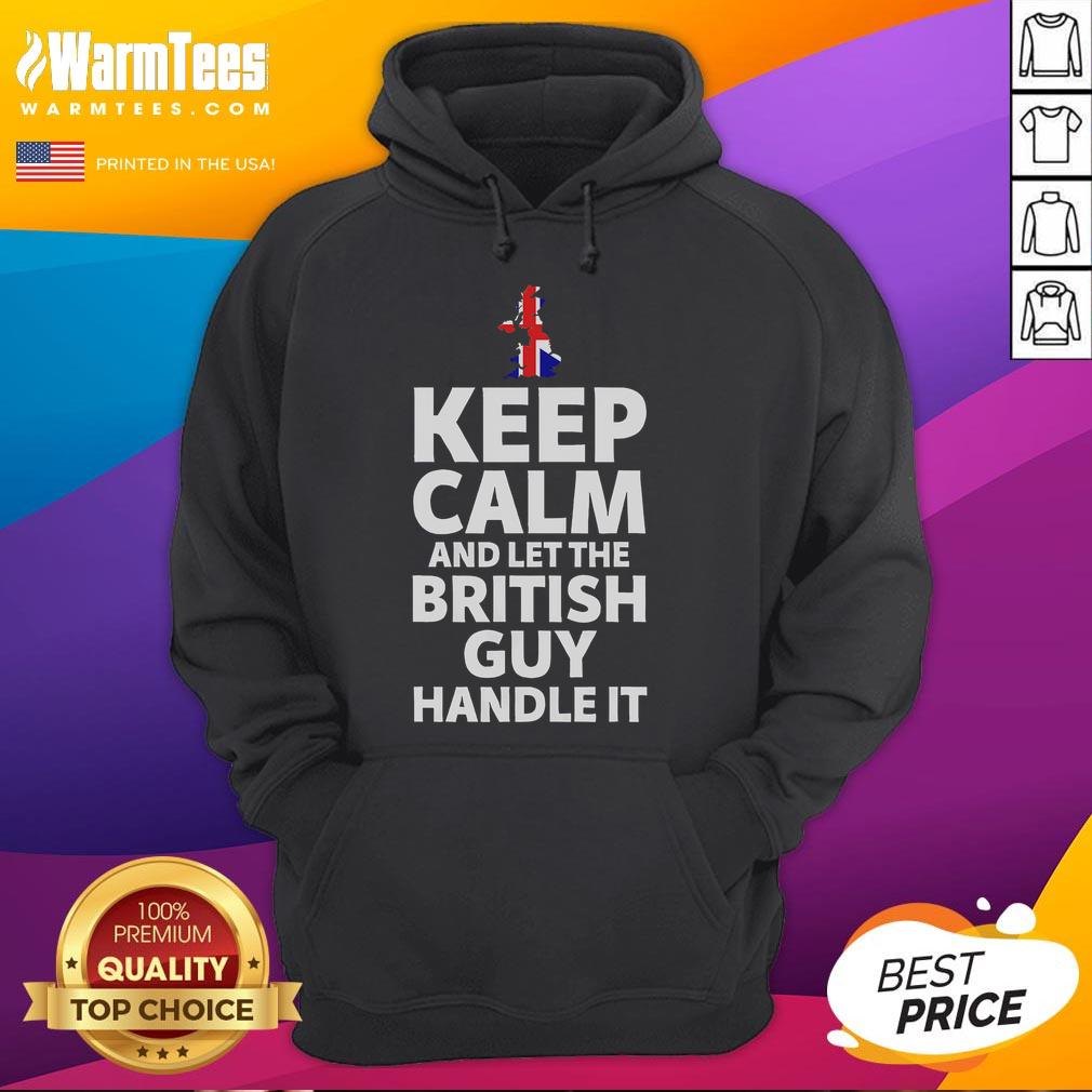 Funny Keep Calm And Let The British Guy Handle It T-Shirt - Image 2