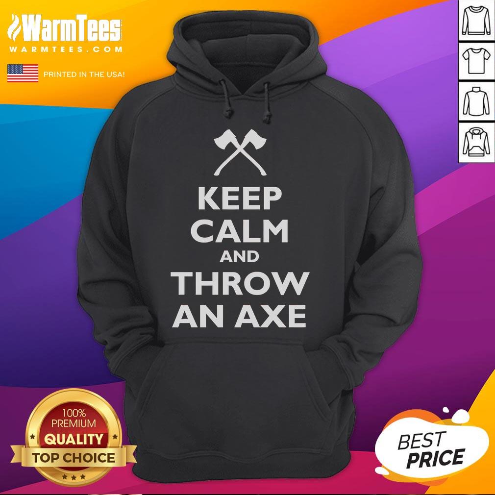 Funny Keep Calm And Throw An Axe T-Shirt - Image 2