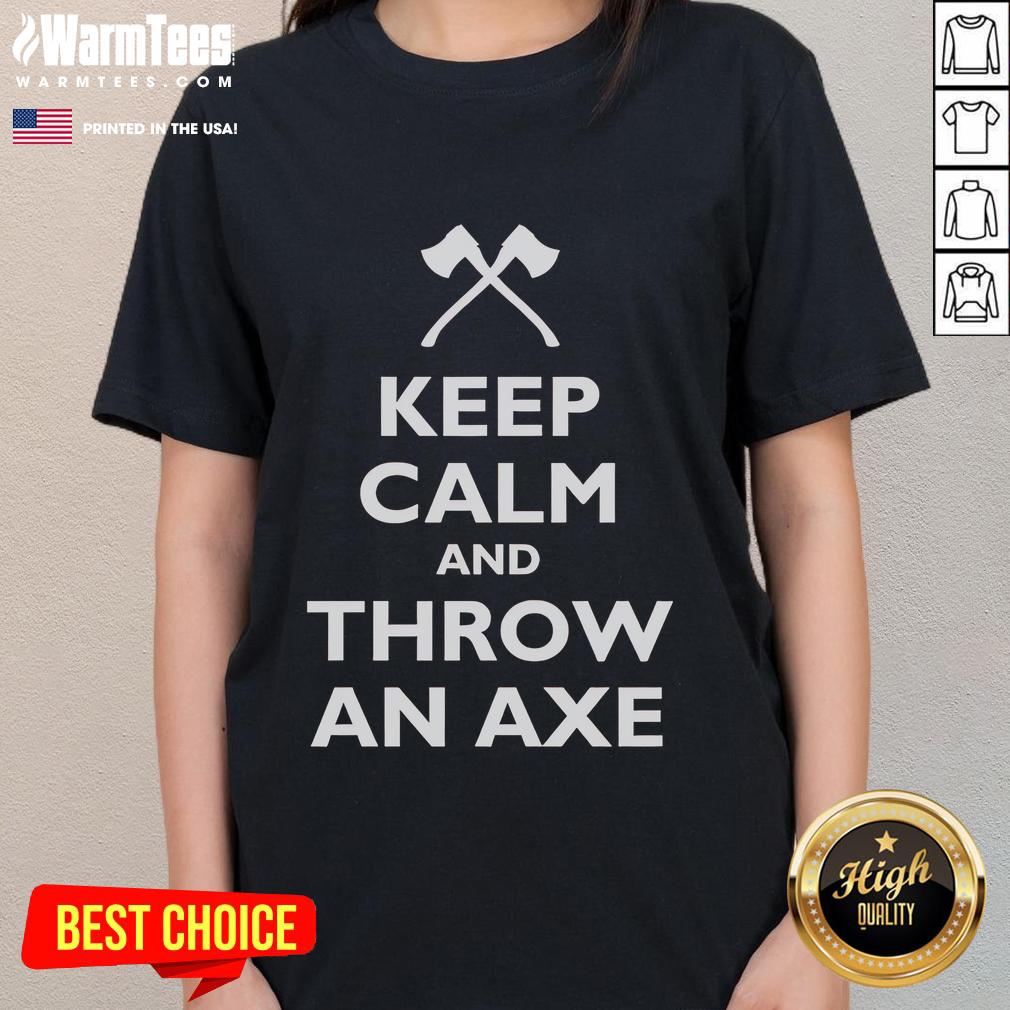 Funny Keep Calm And Throw An Axe T-Shirt - Image 3