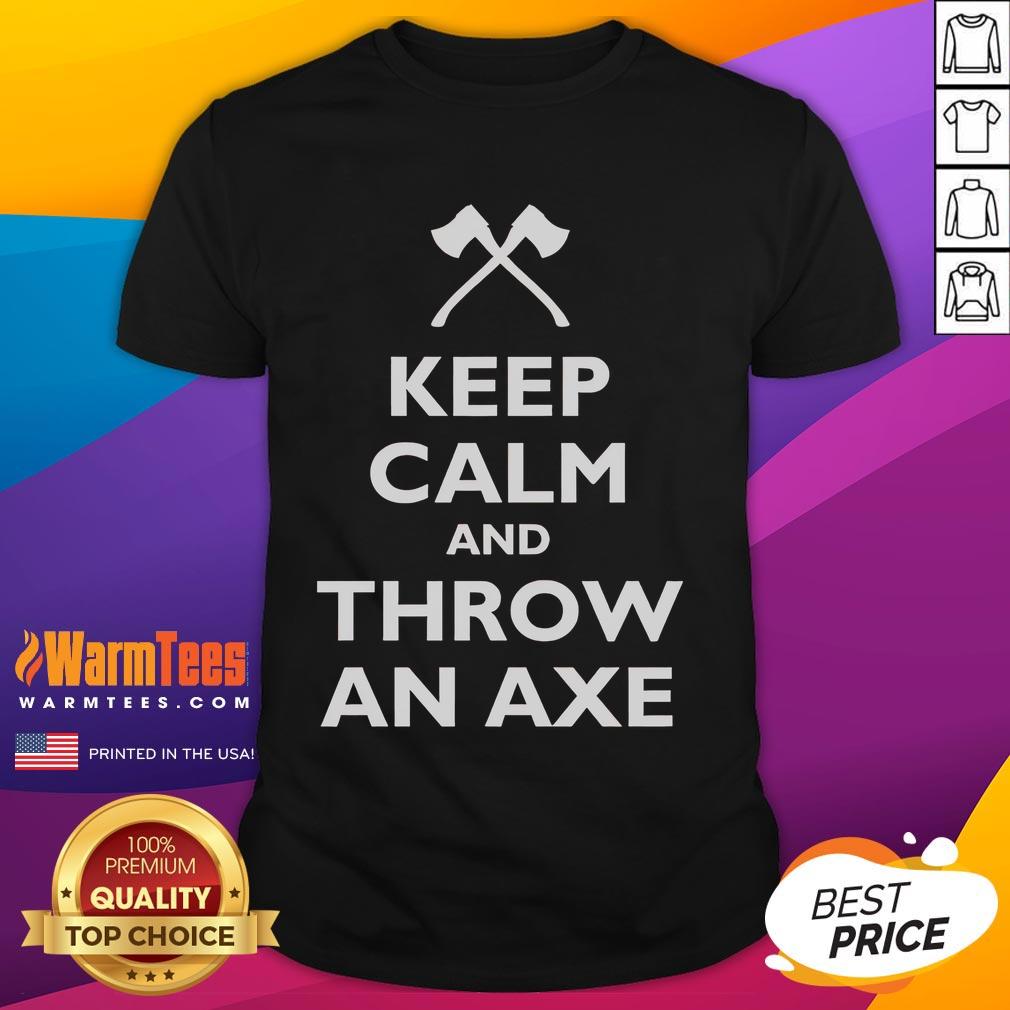 Funny Keep Calm And Throw An Axe T-Shirt