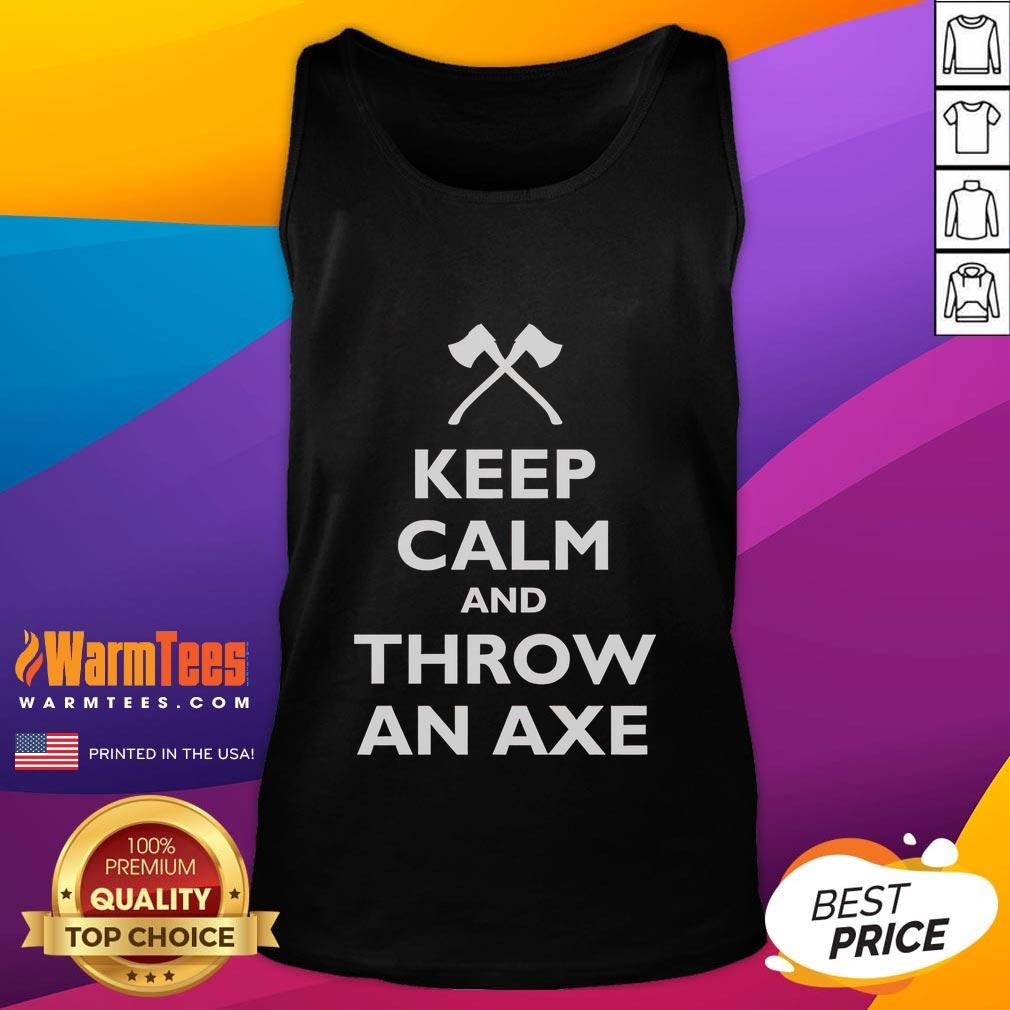 Funny Keep Calm And Throw An Axe T-Shirt - Image 4