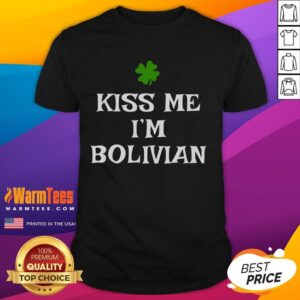 Funny Kiss Me I'm Bolivian St Patrick's Day Irish Bolivia T-Shirt