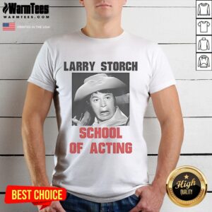 Funny Larry Storch School Of Acting T-Shirt