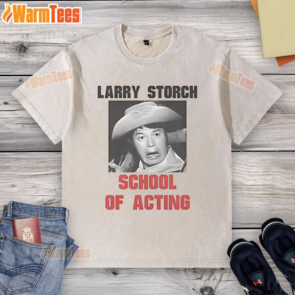 Funny Larry Storch School Of Acting T-Shirt - Image 6