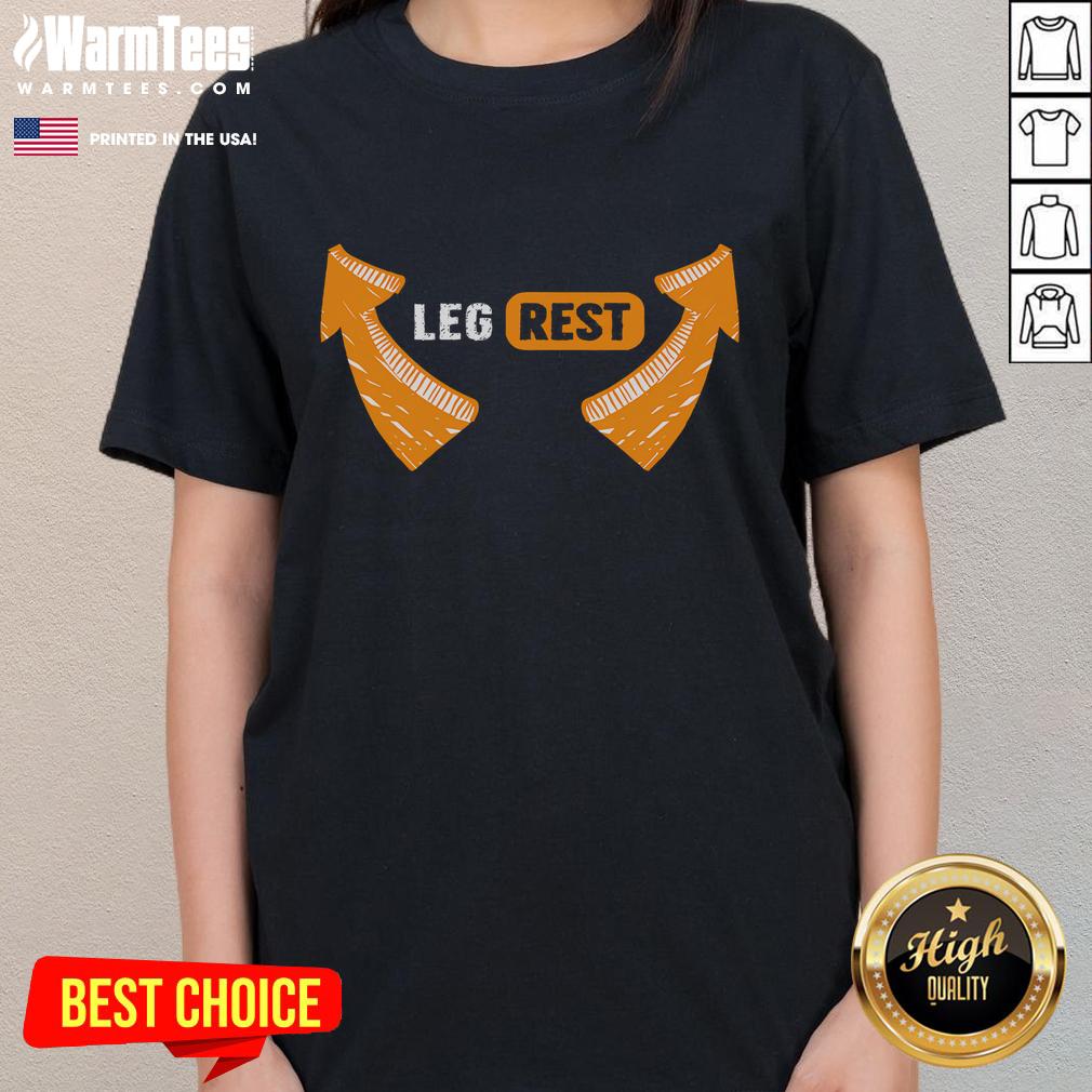 Funny Leg Rest Arrows Leg Rest Text T-Shirt - Image 3