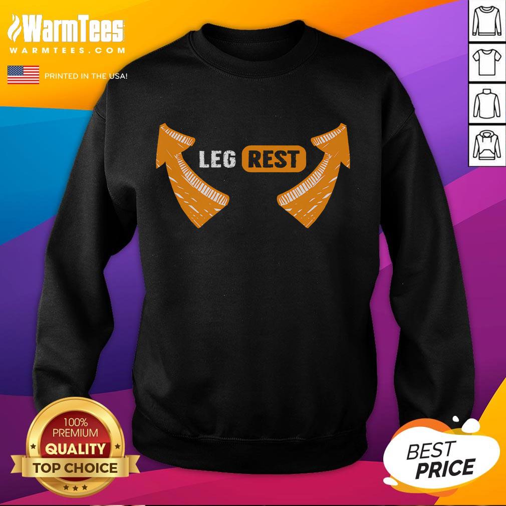 Funny Leg Rest Arrows Leg Rest Text T-Shirt - Image 5