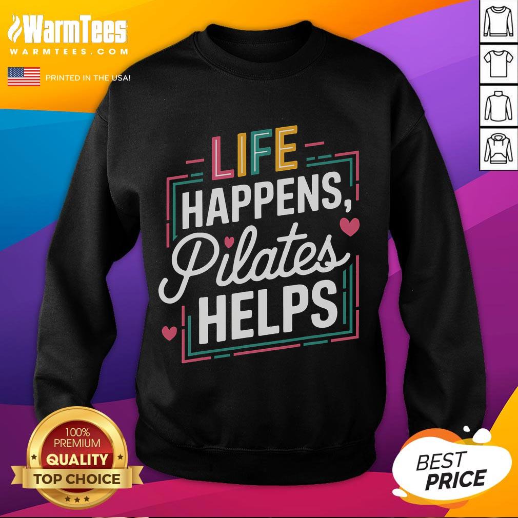 Funny Life Happens Pilates Helps Motivational T-Shirt - Image 5