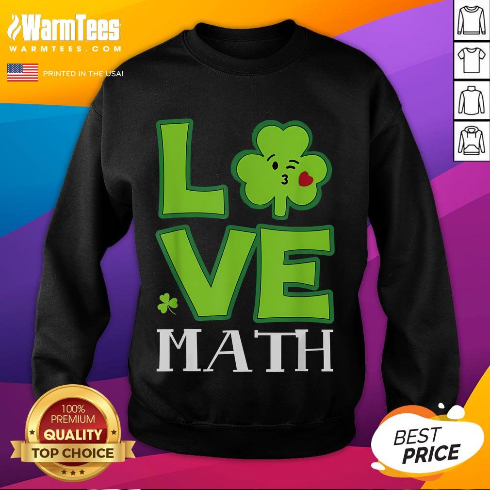 Funny Love Shamrock Math Teacher St Patrick's Day T-Shirt - Image 5