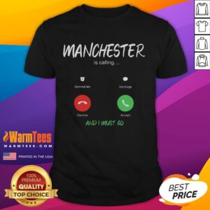 Funny Manchester Is Calling And I Must Go England Traveling T-Shirt