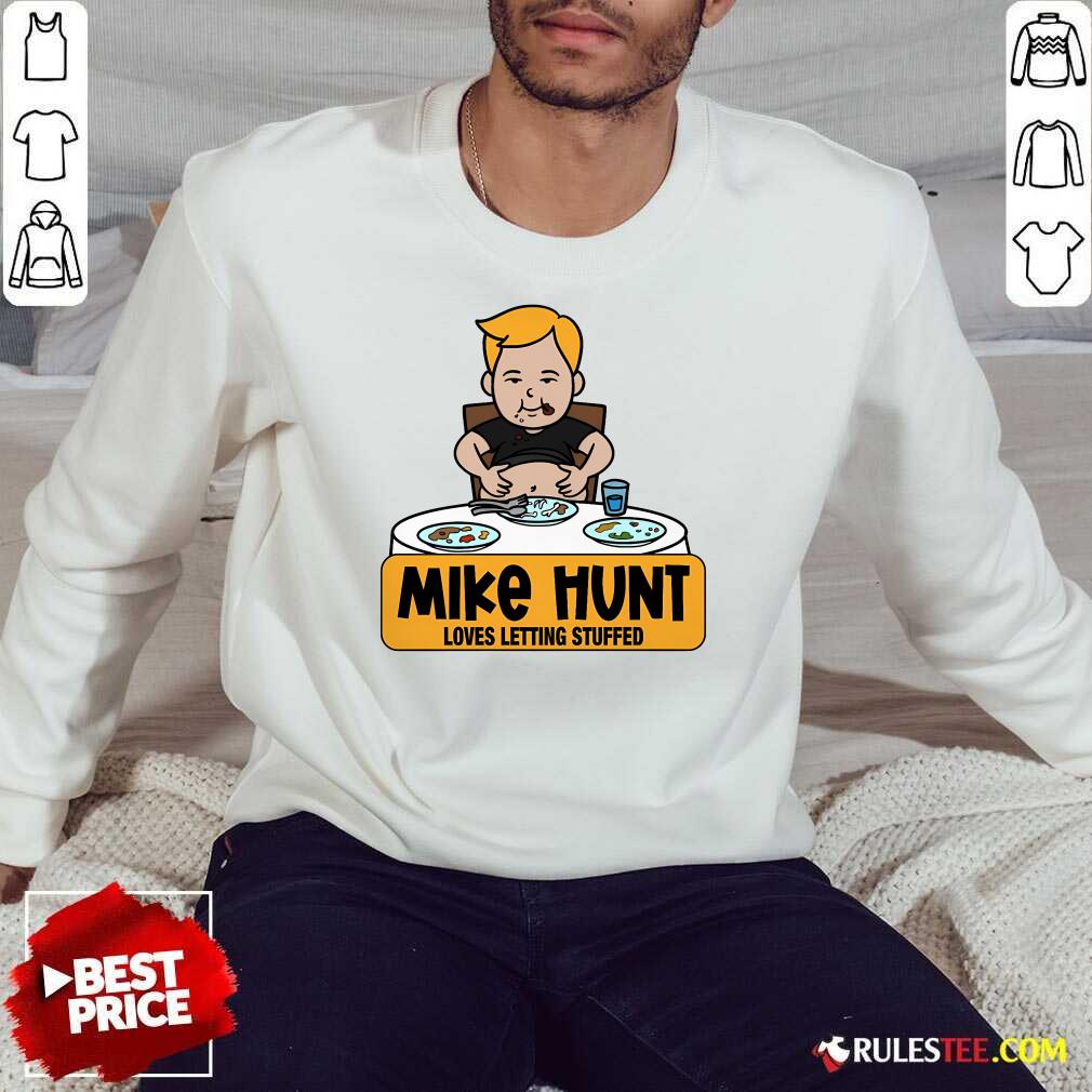 Funny Mike Hunt Loves Letting Stuffed T-Shirt - Image 4