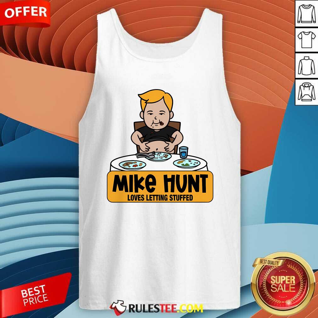 Funny Mike Hunt Loves Letting Stuffed T-Shirt - Image 3