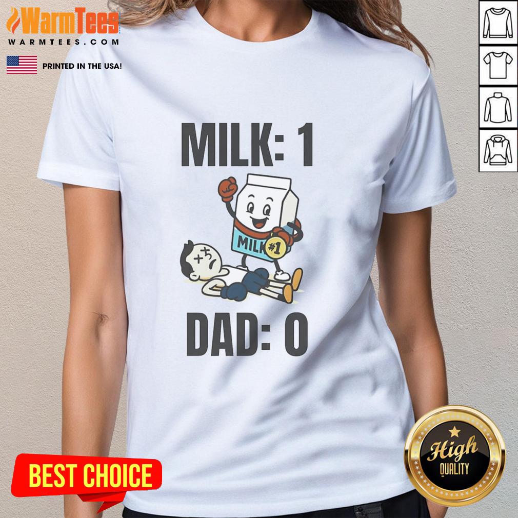 Funny Milk 1 Dad 0 T-Shirt - Image 3