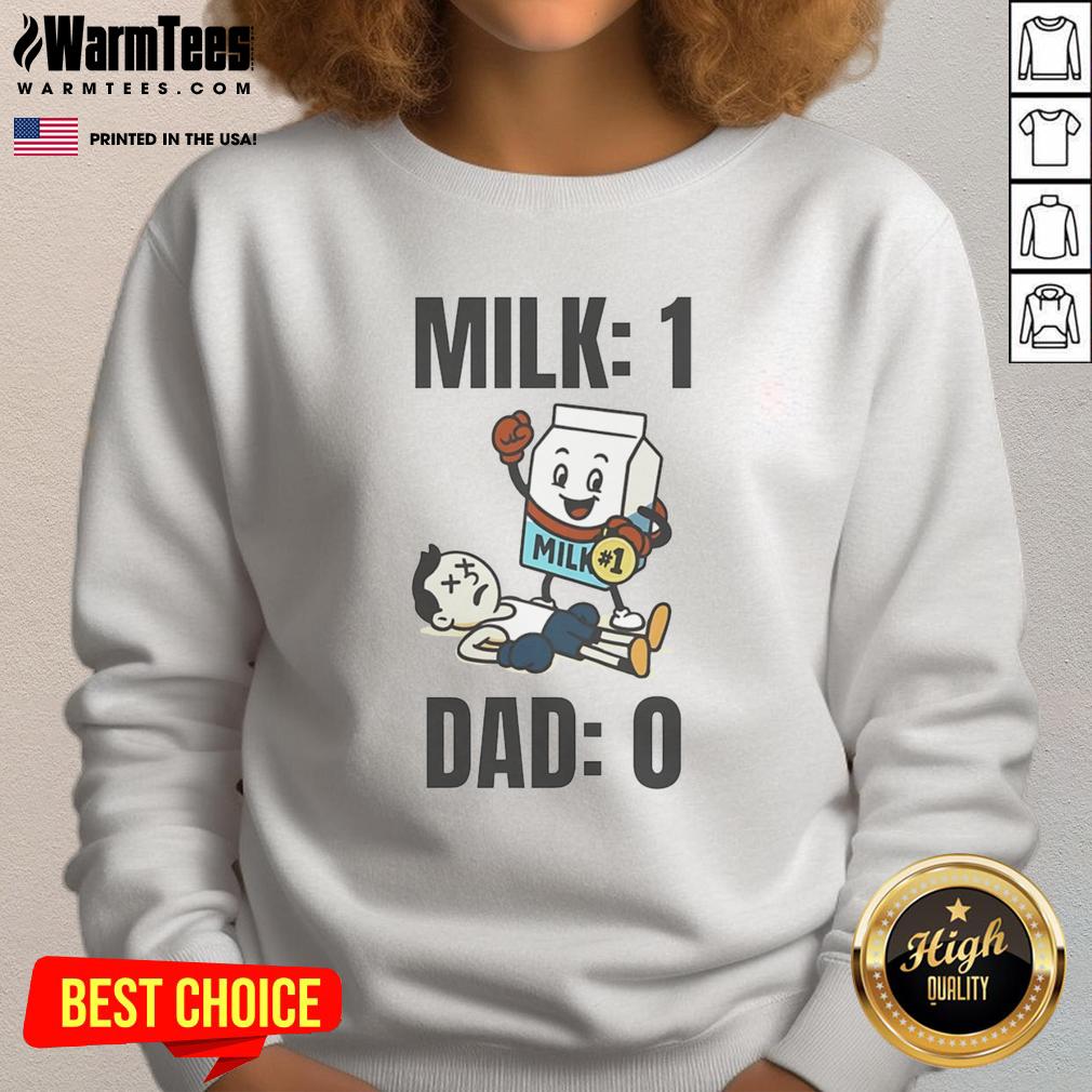 Funny Milk 1 Dad 0 T-Shirt - Image 5