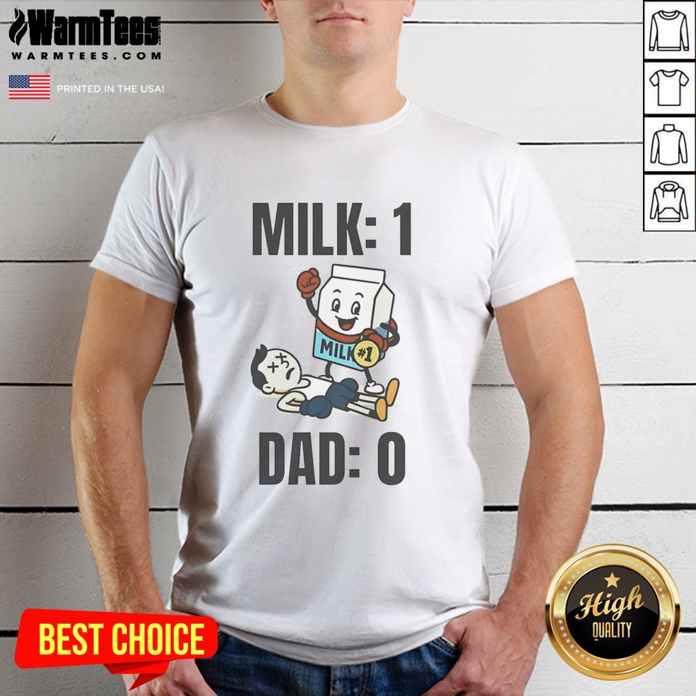 Funny Milk 1 Dad 0 T-Shirt