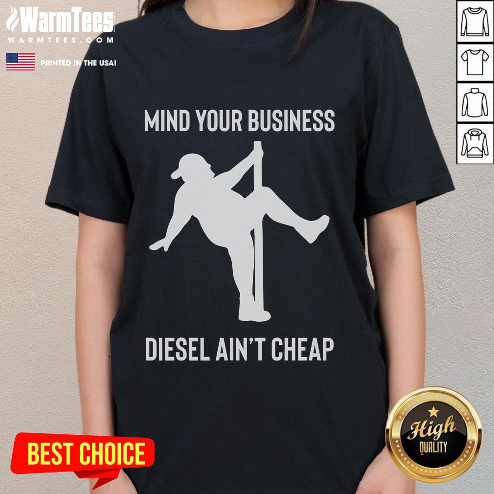 Funny Mind Your Business Diesel Ain't Cheap Fat Man Pole Dancing T-Shirt - Image 3