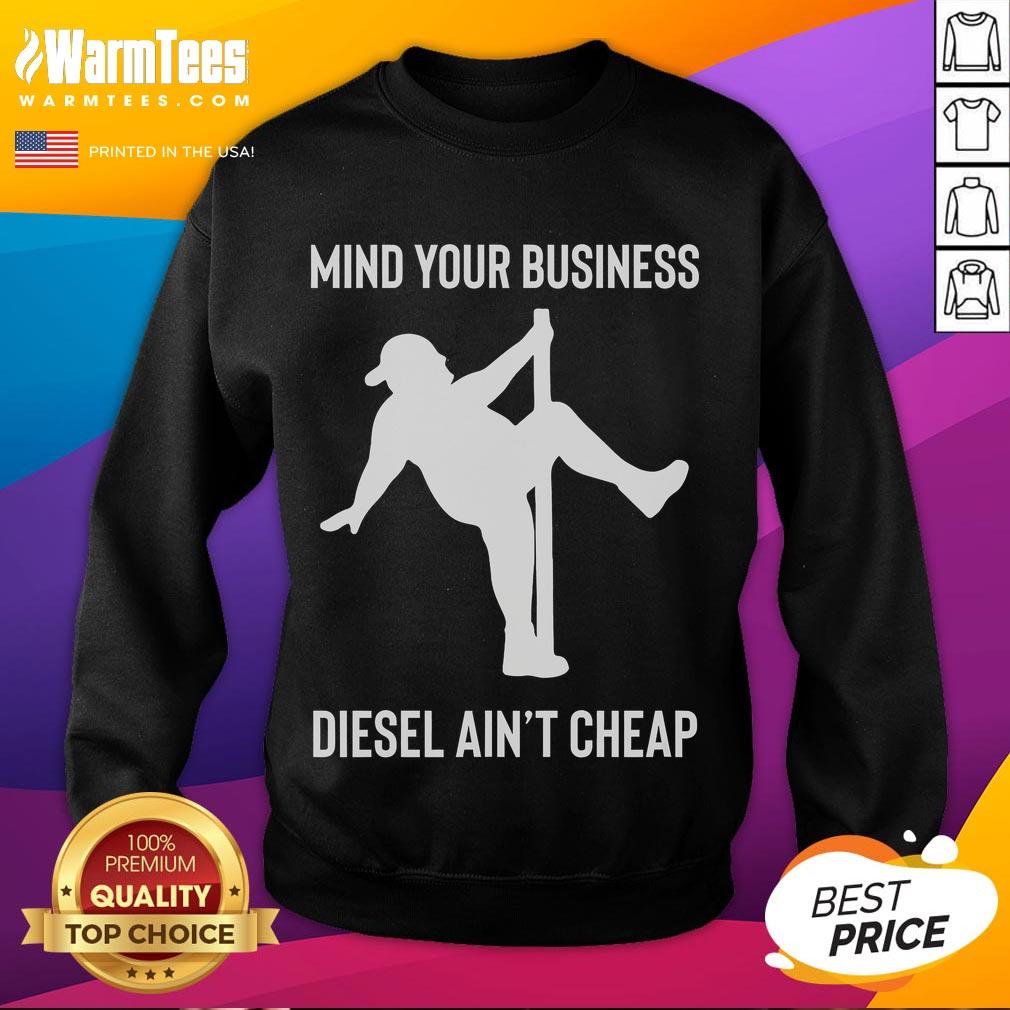 Funny Mind Your Business Diesel Ain't Cheap Fat Man Pole Dancing T-Shirt - Image 5