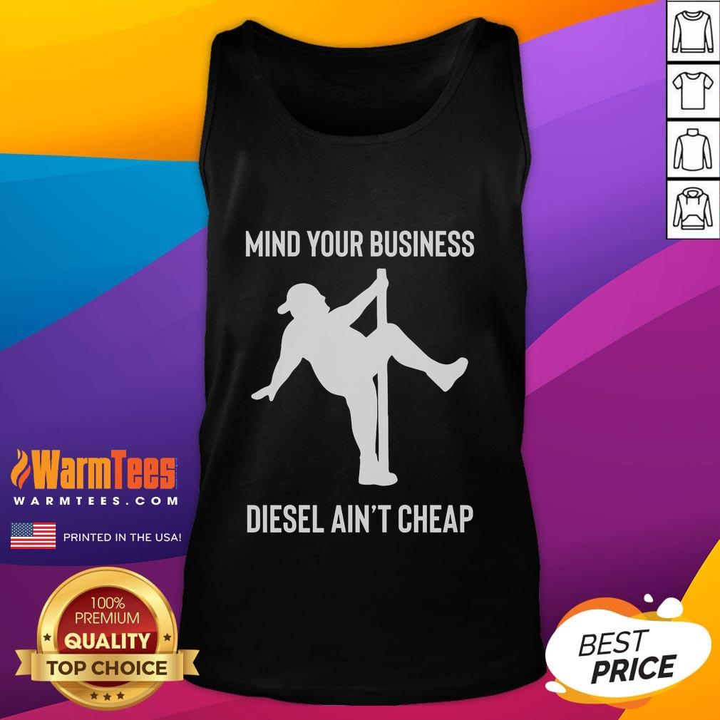 Funny Mind Your Business Diesel Ain't Cheap Fat Man Pole Dancing T-Shirt - Image 4
