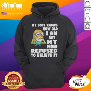 Alternative view of Funny Minion My Body Knows How Old I Am But My Mind Refused To Believe It T-Shirt