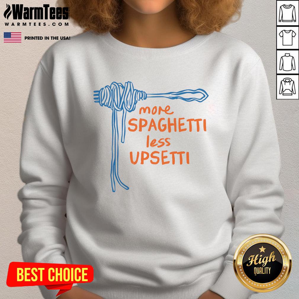 Funny More Spaghetti Less Upsetti T-Shirt - Image 5