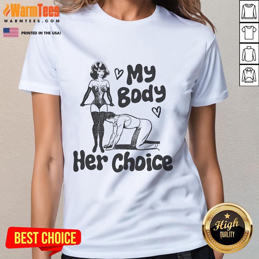 Funny My Body Her Choice T-Shirt - Image 3