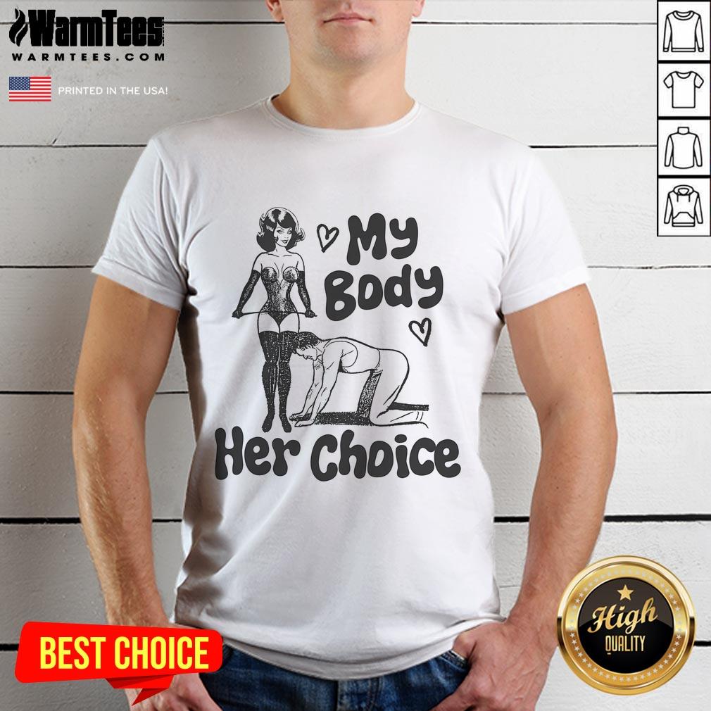 Funny My Body Her Choice T-Shirt